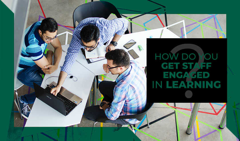 how-do-you-get-staff-engaged-in-learning